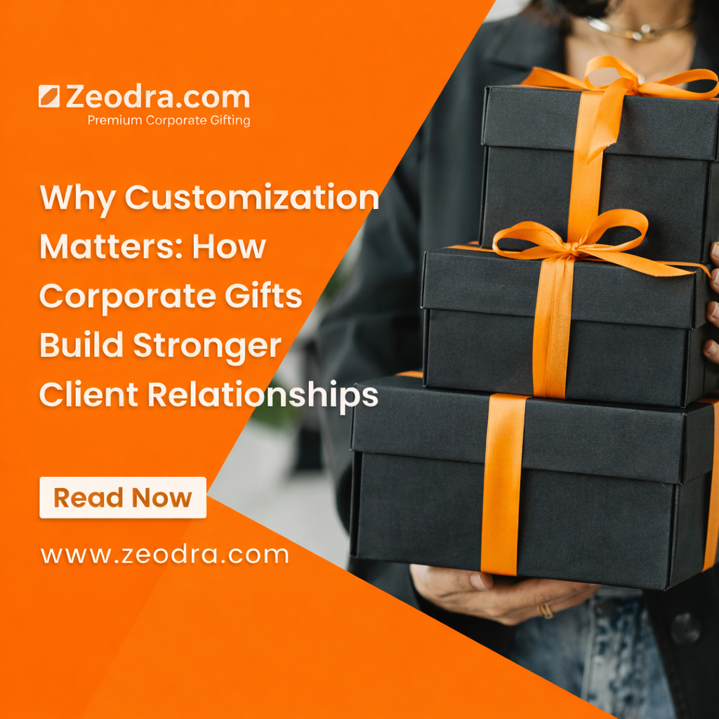 Why Customization Matters: How Corporate Gifts Build Stronger Client Relationships